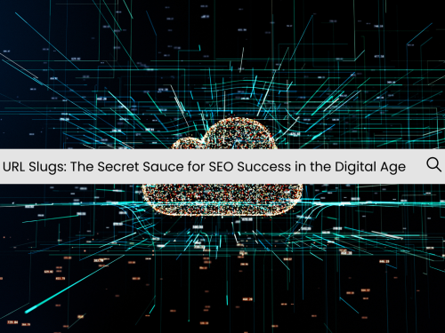 URL Slugs: The Secret Sauce for SEO Success in the Digital Age