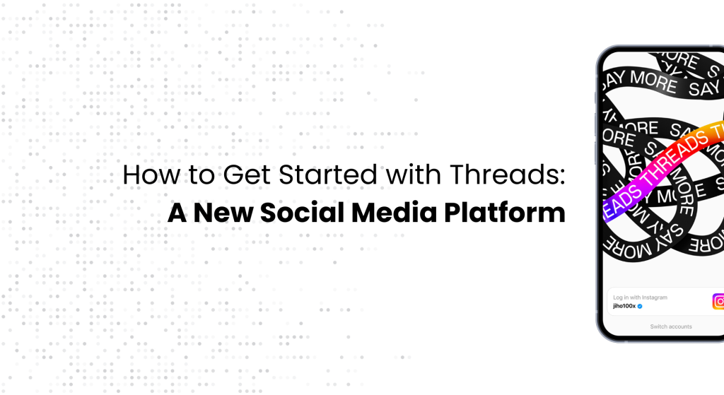 How to Get Started with Threads: A New Social Media Platform